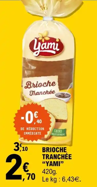 E.Leclerc Brioche tranchée "yami” offre