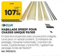 Tout faire matériaux Habillage speedy pour châssis unique 95/100 offre