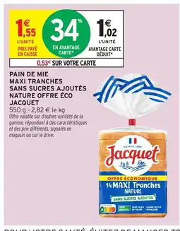 Intermarché JACQUET Pain de mie maxi tranches sans sucres ajoutés nature offre éco offre