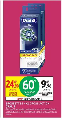 Intermarché ORAL B Brossettes 4+2 cross action offre