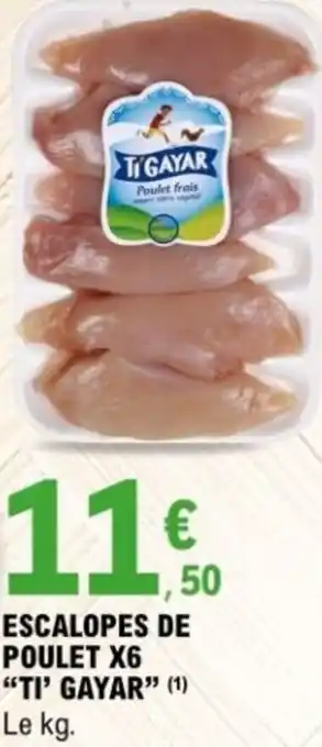 E.Leclerc Escalopes de poulet x6 ti' gayar offre