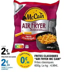 E.Leclerc Frites classiques air fryer mc cain offre