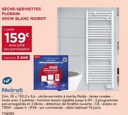Gedimat NOIROT Sèche-serviettes flobain 500w blanc offre