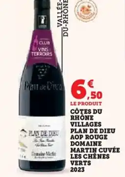 Hyper U Côtes du rhône villages plan de dieu aop rouge domaine martin cuvée les chenes verts 2023 offre