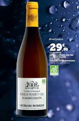 Hyper U Pouilly-fuisse 1er cru la maréchaude aop blanc domaine de beauregard offre