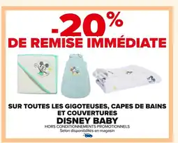 Carrefour DISNEY BABY Sur toutes les gigoteuses, capes de bains et couvertures offre