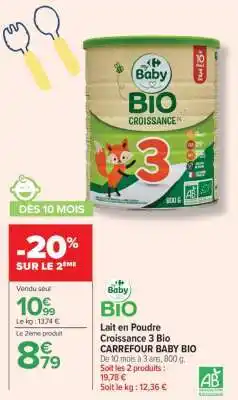 Carrefour Lait en Poudre Croissance 3 Bio CARREFOUR BABY BIO offre