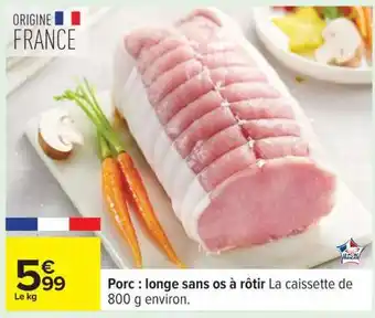 Carrefour Porc : longe sans os à rôtir offre