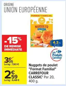 Carrefour Nuggets de poulet Format familial CARREFOUR CLASSIC offre