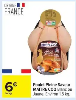 Carrefour POULET PLEINE SAVEUR MAITRE COQ offre