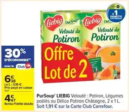 Carrefour PurSoup' LIEBIG Velouté : Potiron, Légumes poêlés ou Délice Potiron Châtaigne, 2 x 1 L offre