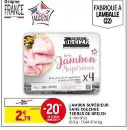 Intermarché Terres de Breizh Jambon supérieur sans couenne offre