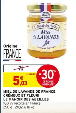 Intermarché LE MANOIR DES ABEILLES Miel de lavande crémeux et fleuri offre