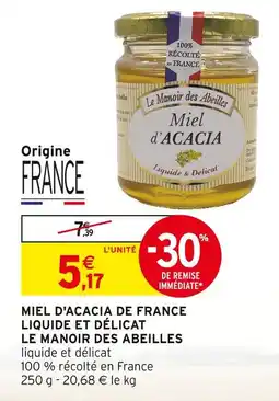 Intermarché LE MANOIR DES ABEILLES Miel d'acacia de France liquide et délicat offre