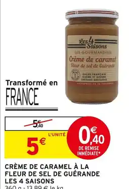 Intermarché LES 4 SAISONS Crème de caramel à la fleur de sel de Guérande offre