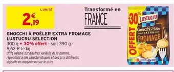 Intermarché LUSTUCRU SELECTION Gnocchi à Poêler Extra Fromage offre