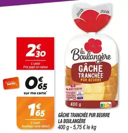 Netto La Boulangère Gâche tranchée pur beurre offre