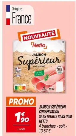 Netto Netto Jambon supérieur conservation sans nitrite sans OGM offre