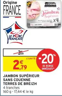 Intermarché Jambon supérieur sans couenne terres de breizh offre