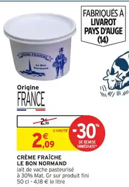 Intermarché Crème fraîche le bon normand offre