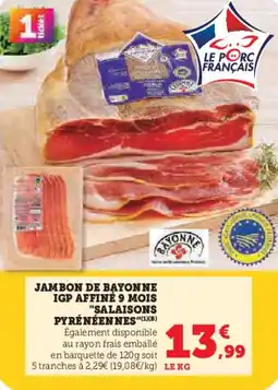Super U Jambon de bayonne igp affiné 9 mois salaisons pyrénéennes offre
