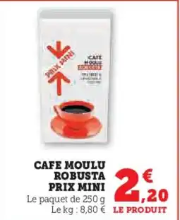 Super U Cafe moulu robusta prix mini offre