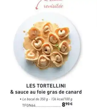 Comtesse du Barry Les tortellini & sauce au foie gras de canard offre