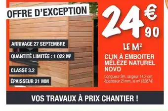 Chretien Matériaux Clin à emboiter mélèze naturel novo offre