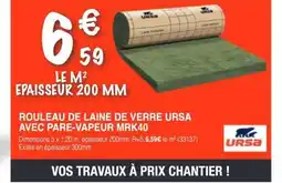 Chretien Matériaux URSA Rouleau de laine de verre ursa avec pare-vapeur mrk40 offre
