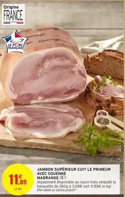 Intermarché Hyper Jambon supérieur cuit le primeur avec couenne offre
