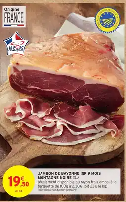Intermarché Hyper Jambon de bayonne igp 9 mois montagne noire offre