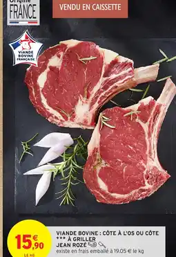 Intermarché Hyper JEAN ROZÉ Viande bovine côte à l'os ou côte à griller offre