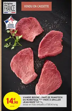 Intermarché Hyper JEAN ROZÉ Viande bovine pavé de rumsteck ou rumsteck pavé à griller offre