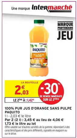 Intermarché Hyper PAQUITO 100% pur jus d'orange sans pulpe offre