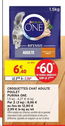 Intermarché Hyper PURINA ONE Croquettes chat adulte poulet offre