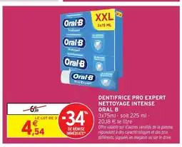 Intermarché Hyper ORAL B Dentifrice pro expert nettoyage intense offre