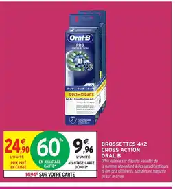 Intermarché Hyper ORAL B Brossettes 4+2 cross action offre