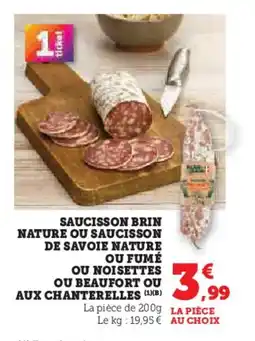 U Express Saucisson brin nature ou saucisson de savoie nature ou fumé ou noisettes ou beaufort ou aux chanterelles offre