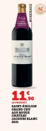 Hyper U Saint-émilion grand cru aop rouge château jacques blanc 2021 offre