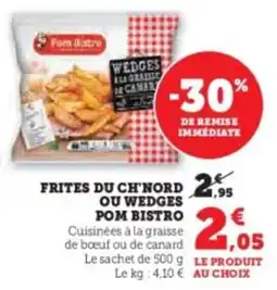 Hyper U Frites du ch'nord ou wedges pom bistro offre