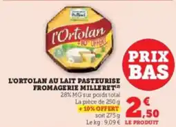 Hyper U L'ortolan au lait pasteurise fromagerie milleret offre