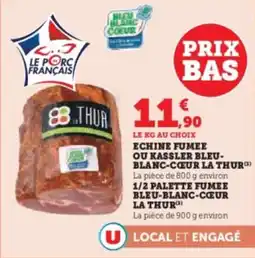 Hyper U Echine fumee ou kassler bleu- blanc-coeur la thur offre