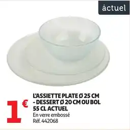 Auchan ACTUEL L'assiette plate ø 25 cm €-dessert ø 20 cm ou bol offre