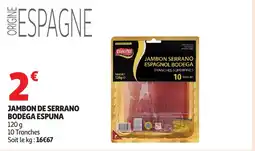 Auchan ESPUNA jambon de serrano bodega offre