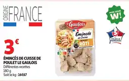 Auchan LE GAULOIS Émincés de cuisse de poulet offre