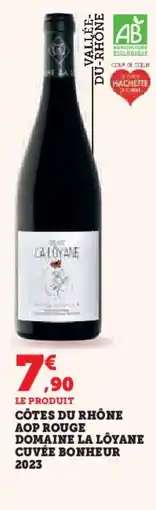 Hyper U Côtes du rhône aop rouge domaine la lôyane cuvée bonheur 2023 offre