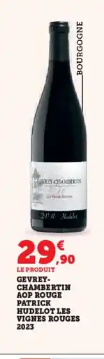 Hyper U Gevrey- chambertin aop rouge patrick hudelot les vignes rouges 2023 offre