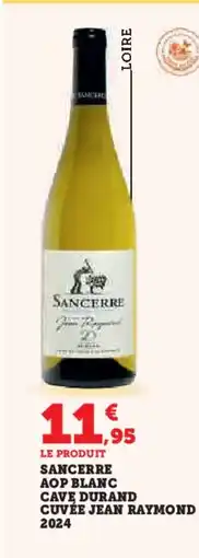 Hyper U Sancerre aop blanc cave durand cuvée jean raymond 2024 offre