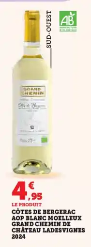 Hyper U Côtes de bergerac aop blanc moelleux grand chemin de château ladesvignes 2024 offre