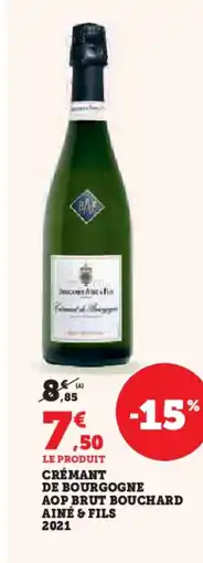 Hyper U Crémant de bourgogne aop brut bouchard ainé & fils 2021 offre